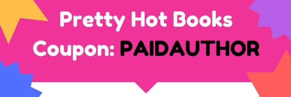 Pretty Hot Books $10 Coupon Code ‘PAIDAUTHOR’ and Review